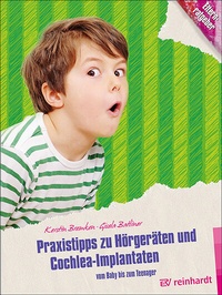Abbildung von: Praxistipps zu Hörgeräten und Cochlea-Implantaten - Ernst Reinhardt Verlag