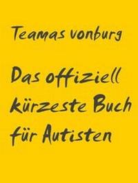 Abbildung von: Das offiziell kürzeste Buch für Autisten - Books on Demand