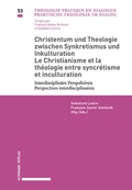 Cover: Christentum und Theologie zwischen Synkretismus und Inkulturation / Le christianisme et la th&eacute;ologie entre syncr&eacute;tisme et inculturation - Schwabe Verlagsgruppe AG Schwabe Verlag