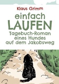 Cover: Einfach laufen. Tagebuch-Roman eines Hundes auf dem Jakobsweg - BoD - Books on Demand
