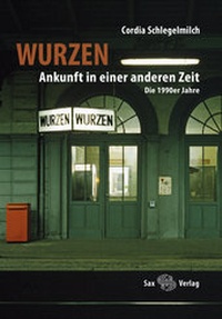 Abbildung von: Wurzen. Ankunft in einer anderen Zeit - Sax-Verlag