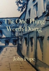 Abbildung von: The One Thing Worth Doing - John Pope