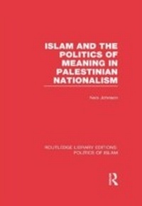 Enlarge image Cover: Islam and the Politics of Meaning in Palestinian Nationalism (RLE Politics of Islam) - Routledge