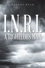 Cover: I.N.R.I. - A Righteous Man - Christian Faith Publishing