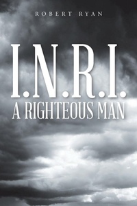 Enlarge image Cover: I.N.R.I. - A Righteous Man - Christian Faith Publishing