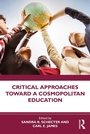 Cover: Critical Approaches Toward a Cosmopolitan Education - Routledge