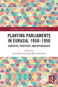 Abbildung von: Planting Parliaments in Eurasia, 1850-1950 - Routledge