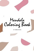 Cover: Mandala Coloring Book for Teens and Young Adults (6x9 Coloring Book / Activity Book) - Sheba Blake Publishing