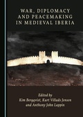 Cover: War, Diplomacy and Peacemaking in Medieval Iberia - Cambridge Scholars Publishing