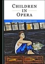 Cover: Children in Opera - Cambridge Scholars Publishing