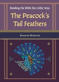 Abbildung von: The Peacock's Tail Feathers (Reading the Bible the Celtic Way) - Harding House Publishing, Inc./AnamcharaBooks