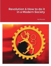 Abbildung von: Revolution & How to do it in a Modern Society - Lulu.com