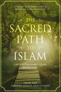 Abbildung von: The Sacred Path to Islam - Sincere Seeker