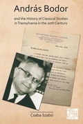Cover: Andras Bodor and the History of Classical Studies in Transylvania in the 20th century - Access Archaeology