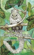 Cover: The Life of Charlie Ryan: A Squirrel's Tale - Jasami Publishing Ltd