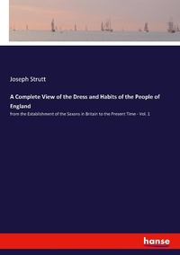 Enlarge image Cover: A Complete View of the Dress and Habits of the People of England - Hansebooks