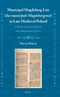Cover: Municipal Magdeburg Law (Ius municipale Magdeburgense) in Late Medieval Poland - Brill