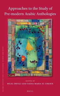 Enlarge image Cover: Approaches to the Study of Pre-Modern Arabic Anthologies - Brill