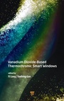 Cover: Vanadium Dioxide-Based Thermochromic Smart Windows - Jenny Stanford Publishing