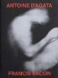 Cover: Antoine d'Agata and Francis Bacon: Aesthetic Parallel of Two - Aman iman
