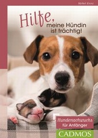 Abbildung von: Hilfe, meine Hündin ist trächtig! - Cadmos Verlag