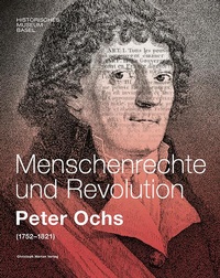 Bild: Menschenrechte und Revolution - Peter Ochs (1752-1821) - Christoph Merian Verlag