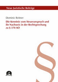 Abbildung von: Die Kenntnis vom Steueranspruch und ihr Nachweis in der Rechtsprechung zu § 370 AO - utzverlag GmbH