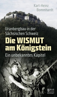 Enlarge image Cover: Die Wismut am Königstein - Bild und Heimat Verlag