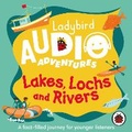 Cover: Ladybird Audio Adventures: Lakes, Lochs and Rivers - Ladybird