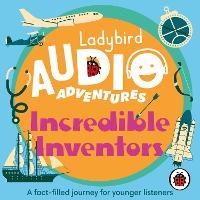 Enlarge image Cover: Ladybird Audio Adventures: Incredible Inventors - Ladybird