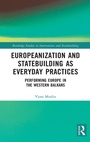 Cover: Europeanization and Statebuilding as Everyday Practices - Routledge