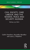 Cover: Civil Society, Care Labour, and the Women, Peace and Security Agenda - Routledge