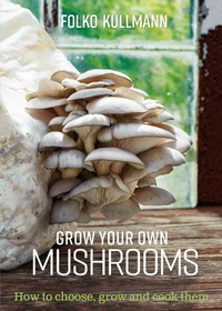 Abbildung von: Grow Your Own Mushrooms - Bloomsbury eBooks UK