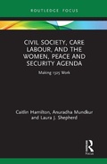 Cover: Civil Society, Care Labour, and the Women, Peace and Security Agenda - Routledge