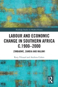 Cover: Labour and Economic Change in Southern Africa c.1900-2000 - Routledge