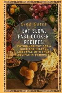 Abbildung von: Eat Slow. Fast Cooker Recipes. - Movement Publishing