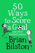 Cover: 50 Ways to Score a Goal and Other Football Poems - Macmillan Children's Books