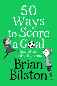 Abbildung von: 50 Ways to Score a Goal and Other Football Poems - Macmillan Children's Books