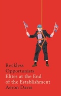Cover: Reckless Opportunists - Manchester University Press