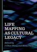 Cover: Life Mapping as Cultural Legacy - Cambridge Scholars Publishing