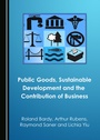 Cover: Public Goods, Sustainable Development and the Contribution of Business - Cambridge Scholars Publishing