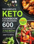Cover: The Complete Keto Cookbook for Beginners - Janet R. Smith
