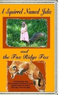 Cover: A Squirrel Named Julie and The Fox Ridge Fox - Lulu.com