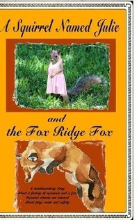 Enlarge image Cover: A Squirrel Named Julie and The Fox Ridge Fox - Lulu.com