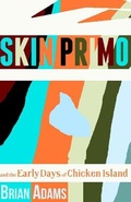 Cover: SKIN PRIMO and the Early Days of Chicken Island - Bowker Identifier Services