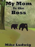 Cover: My Mom Is the Boss - Mike Ludwig