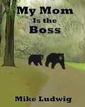 Cover: My Mom Is the Boss - Mike Ludwig