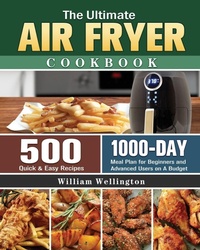 Abbildung von: The Ultimate Air Fryer Cookbook - William Wellington