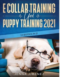 Abbildung von: E Collar Training AND Puppy Training 2021 (2 Books IN 1) - Tyler MacDonald