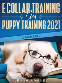 Abbildung von: E Collar Training AND Puppy Training 2021 (2 Books IN 1) - Tyler MacDonald